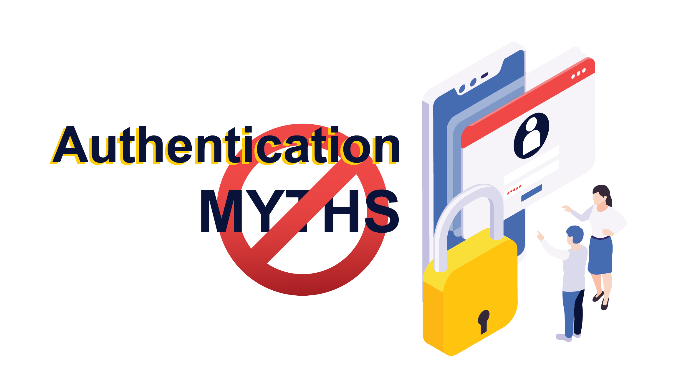 Debunking authentication myths to ensure rock-solid security